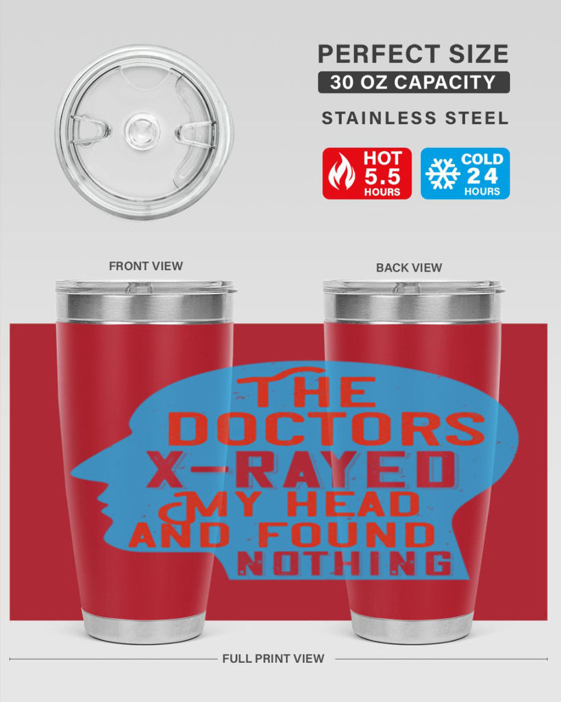 The doctors xrayed my head and found nothing Style 23#- medical- tumbler