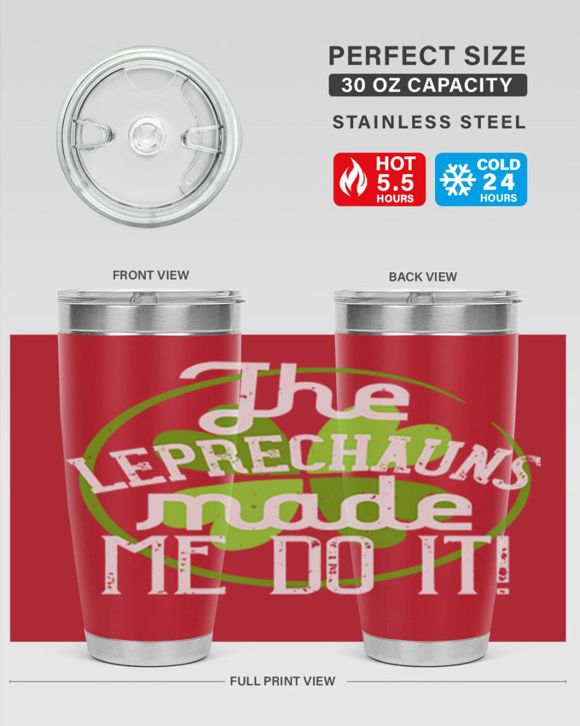 The leprechauns made me do it Style 11#- St Patricks Day- Tumbler