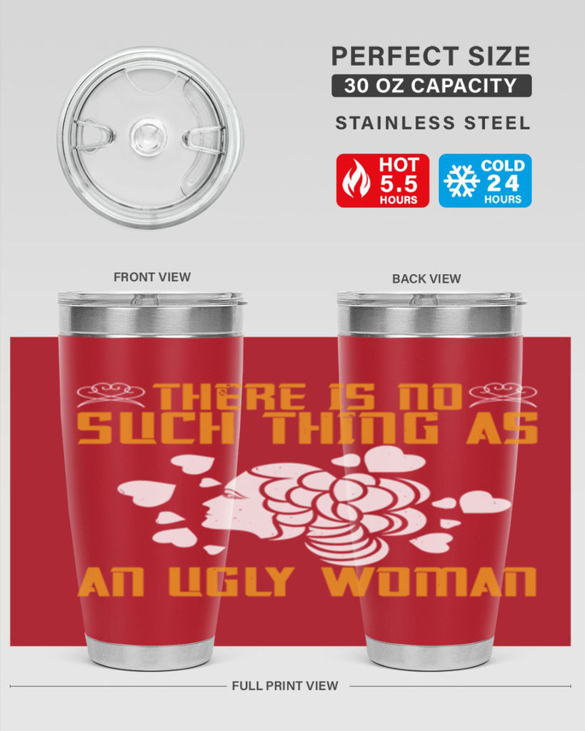 There is no such thing as an ugly woman Style 25#- womens day- Tumbler