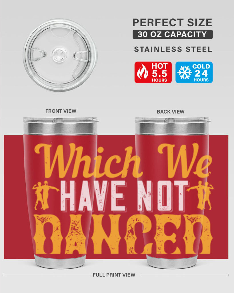 We should consider every day lost on which we have not danced at least once 42#- dance- Tumbler