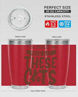 Yes I Really Do Need All These Cats Style 25#- cat- Tumbler