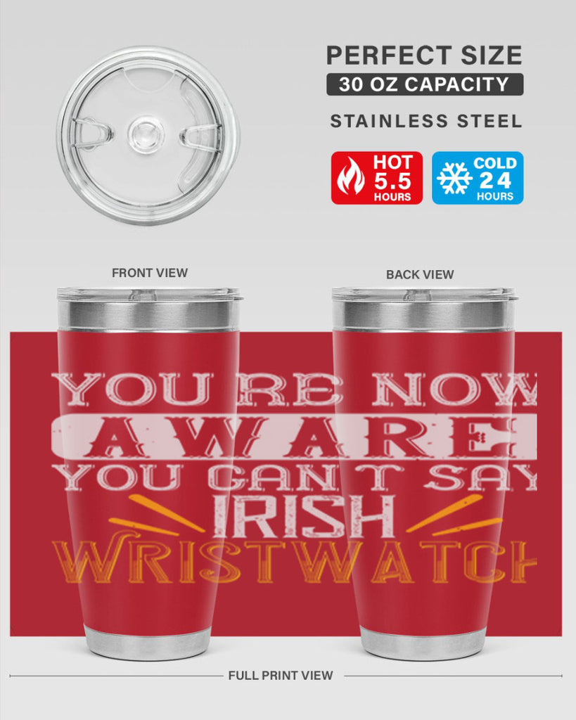 Youre now aware you cant say Irish Wristwatch Style 4#- St Patricks Day- Tumbler
