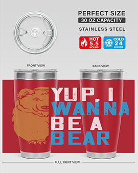 Yup, I wanna be a bear 36#- Bears- Tumbler