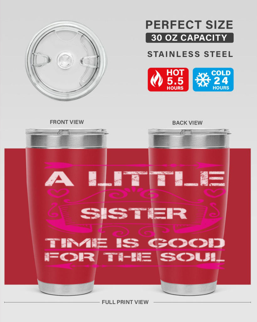a little sister time is good for the soul 50#- sister- Tumbler