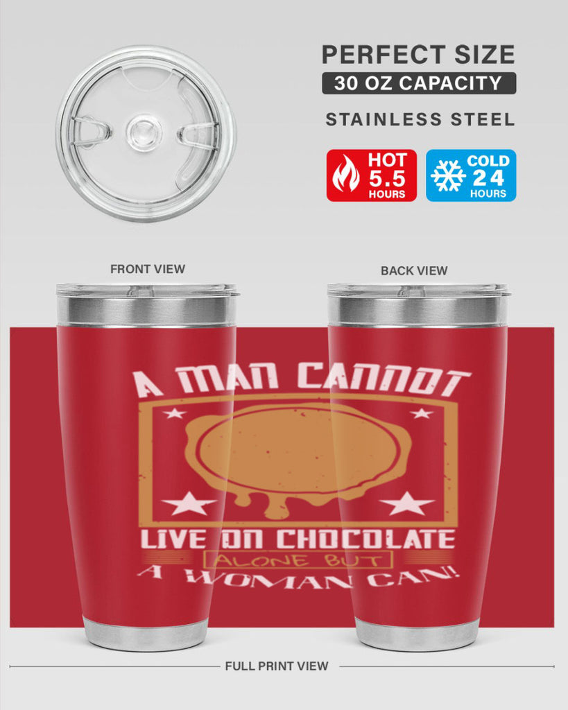 a man cannot live on chocolate alonebut a woman can 39#- chocolate- Tumbler