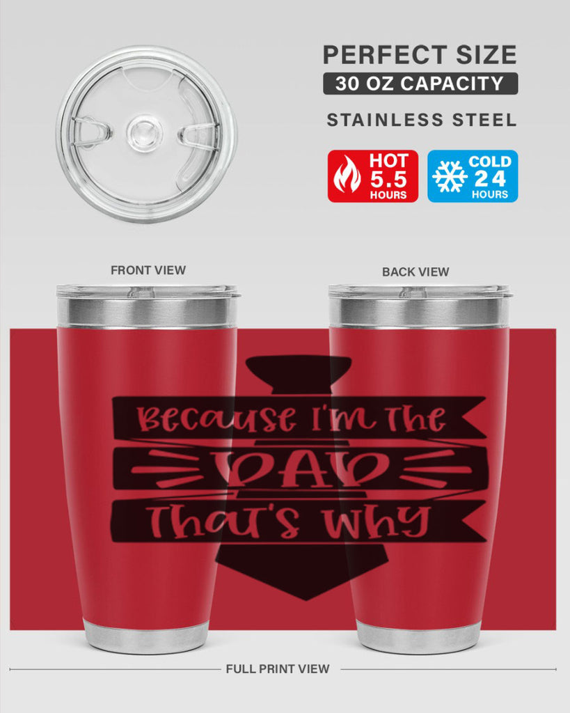 because im the dad thats why 74#- fathers day- Tumbler