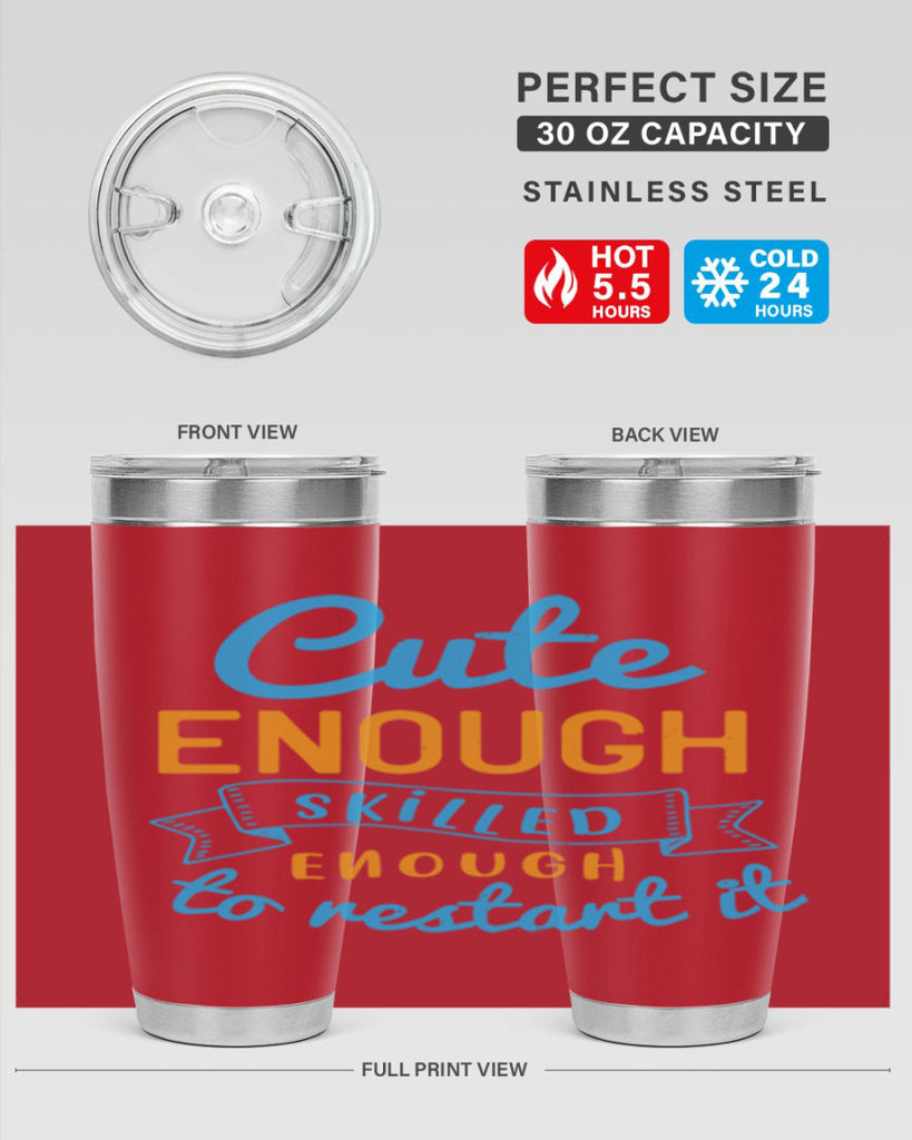 cute enough skilled enough to restart it Style 3#- medical- tumbler