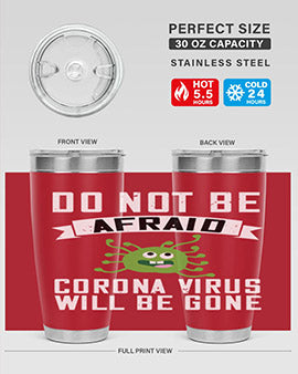 do not be afraid corona virus will be gone Style 56#- corona virus- Tumbler