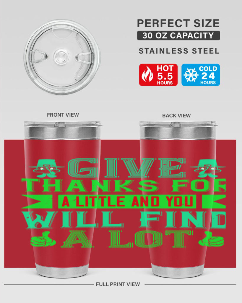 give thanks for a little and you will find a lot 43#- thanksgiving- Tumbler