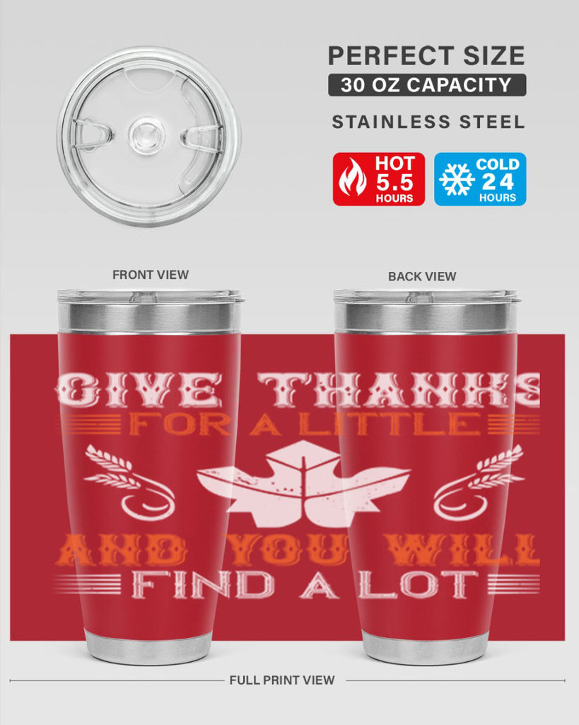 give thanks for a little and you will find a lot 44#- thanksgiving- Tumbler
