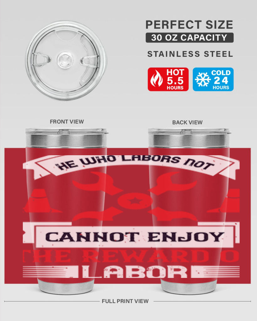 he who labors not cannot enjoy the reward of labor 38#- labor day- Tumbler