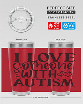 i love someone with autism Style 22#- autism- Tumbler