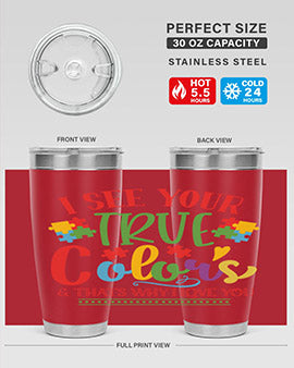 i see your true colors thats why i love you Style 24#- autism- Tumbler