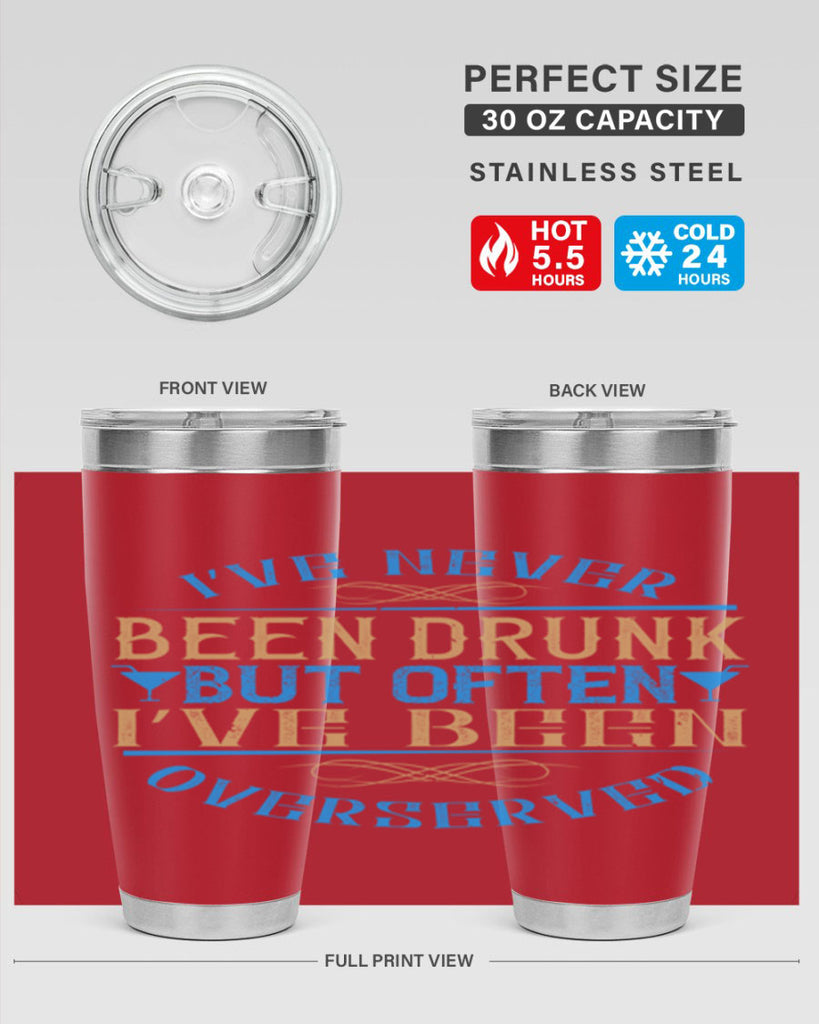 i’ve never been drunk but often i’ve been overserved 35#- drinking- Tumbler