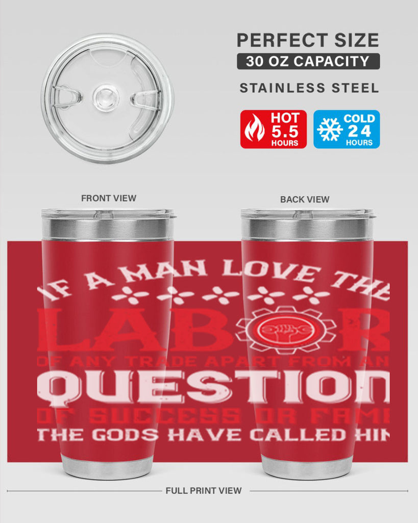 if a man love the labor of any trade apart from any question of success 36#- labor day- Tumbler