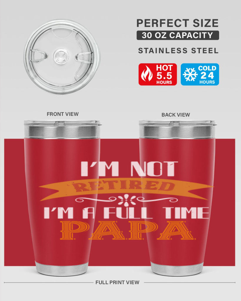 im not retired im a full time 36#- grandpa - papa- Tumbler