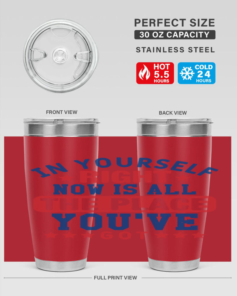 in yourself right now is all the place Style 19#- Fourt Of July- Tumbler