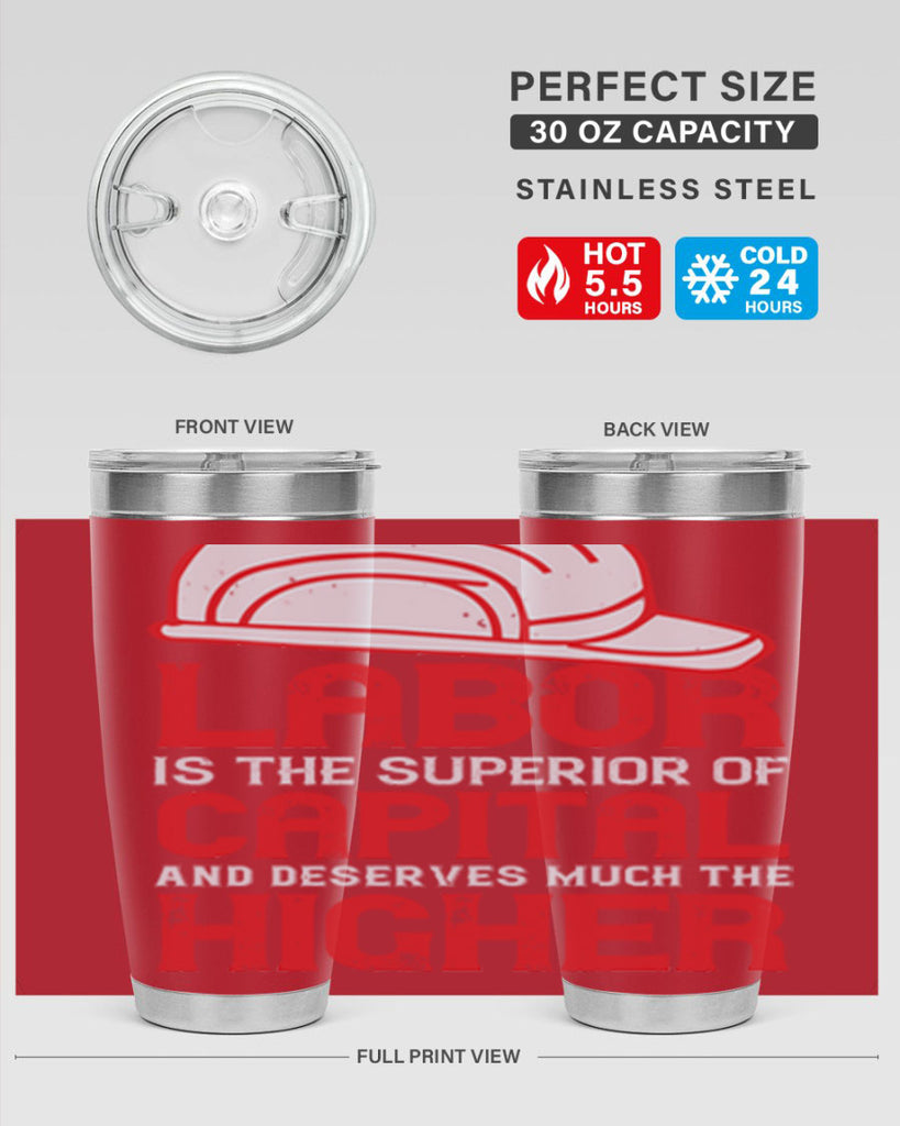 labor is the superior of capital and deserves much the higher consideration 27#- labor day- Tumbler