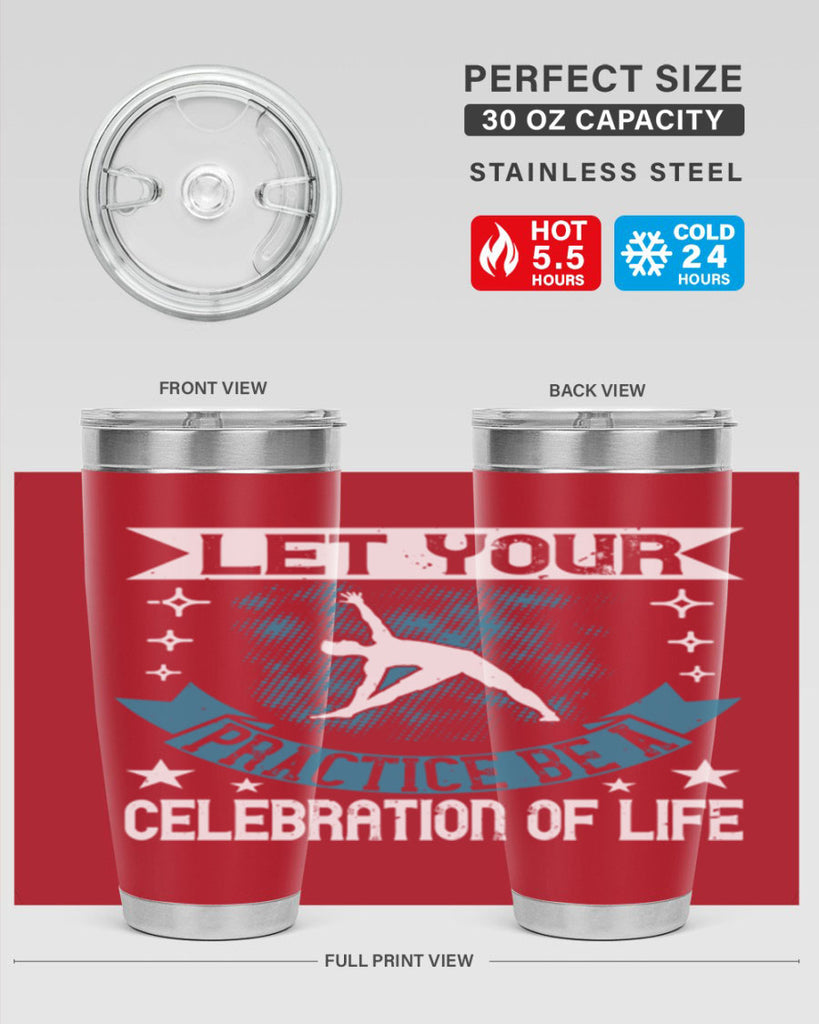 let your practice be a celebration of life 78#- yoga- Tumbler