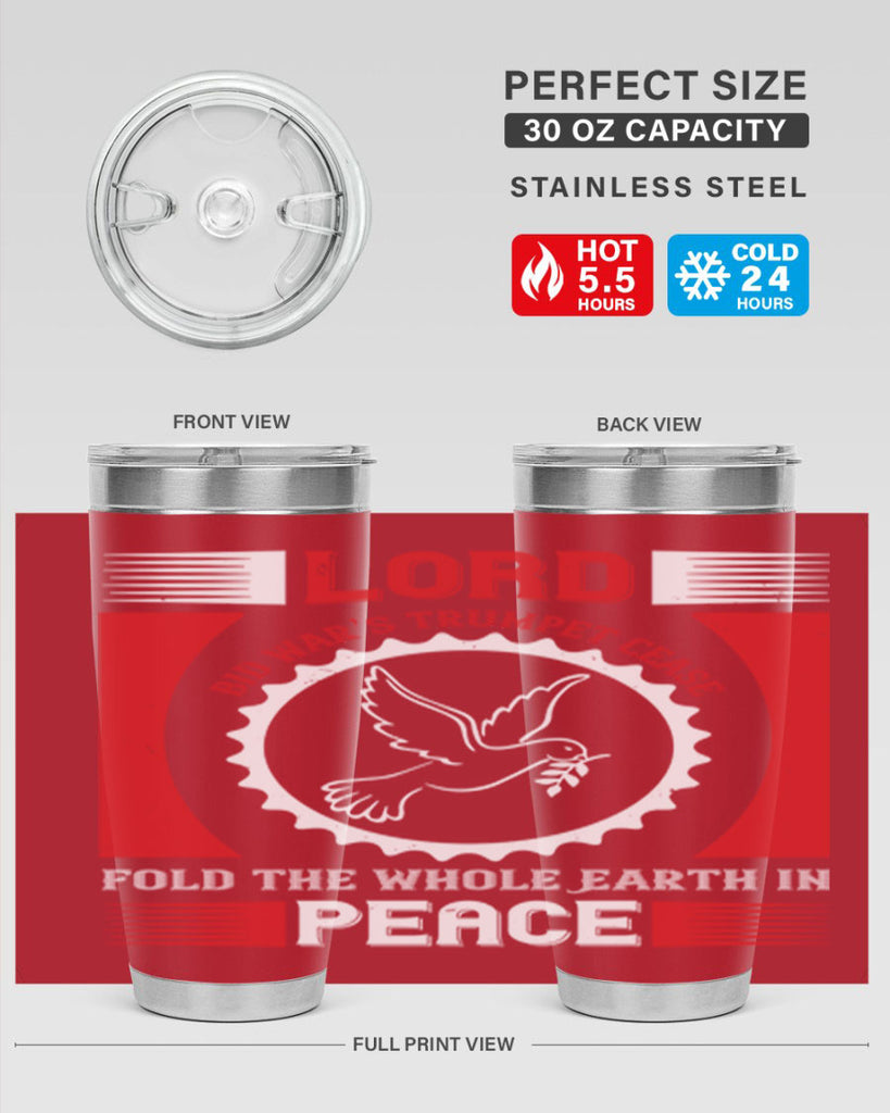 lord bid war’s trumpet cease fold the whole earth in peace 48#- Veterns Day- Tumbler