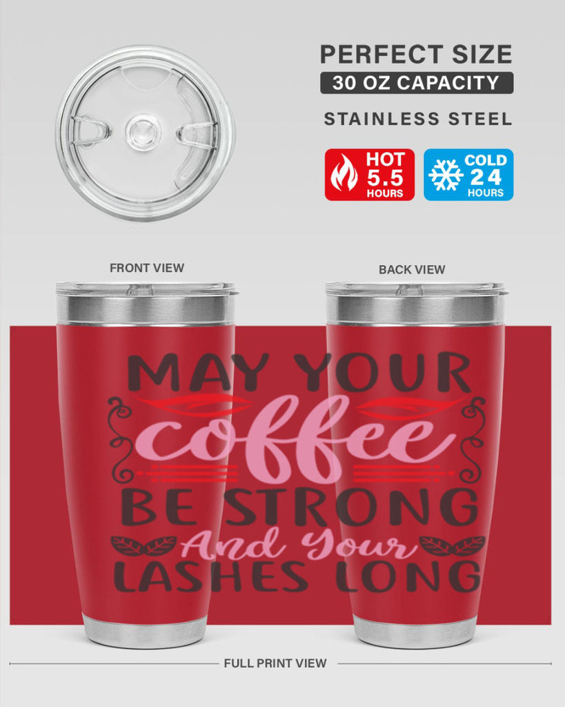 may your coffee be strong and your lashes long Style 151#- make up- Tumbler