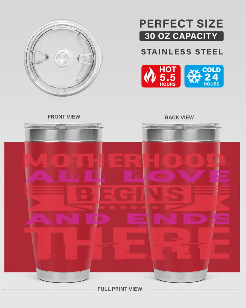 motherhood all love begins and ends there 42#- mothers day- Tumbler