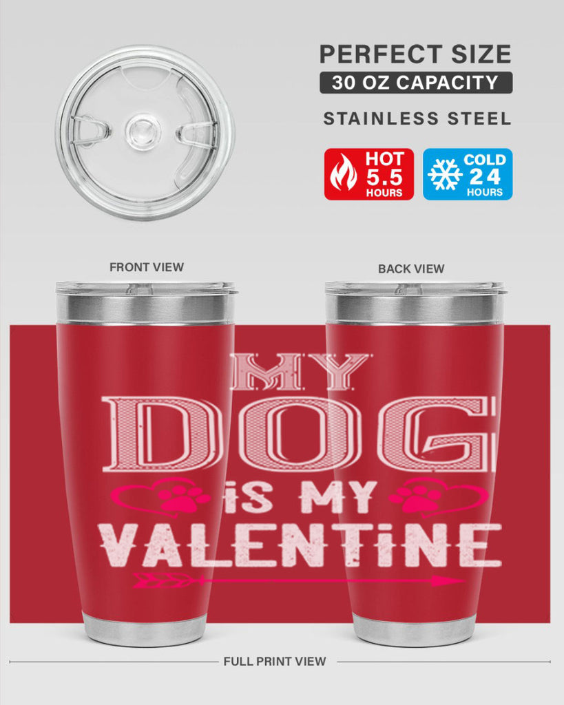 my dog is my valentine 38#- valentines day- Tumbler