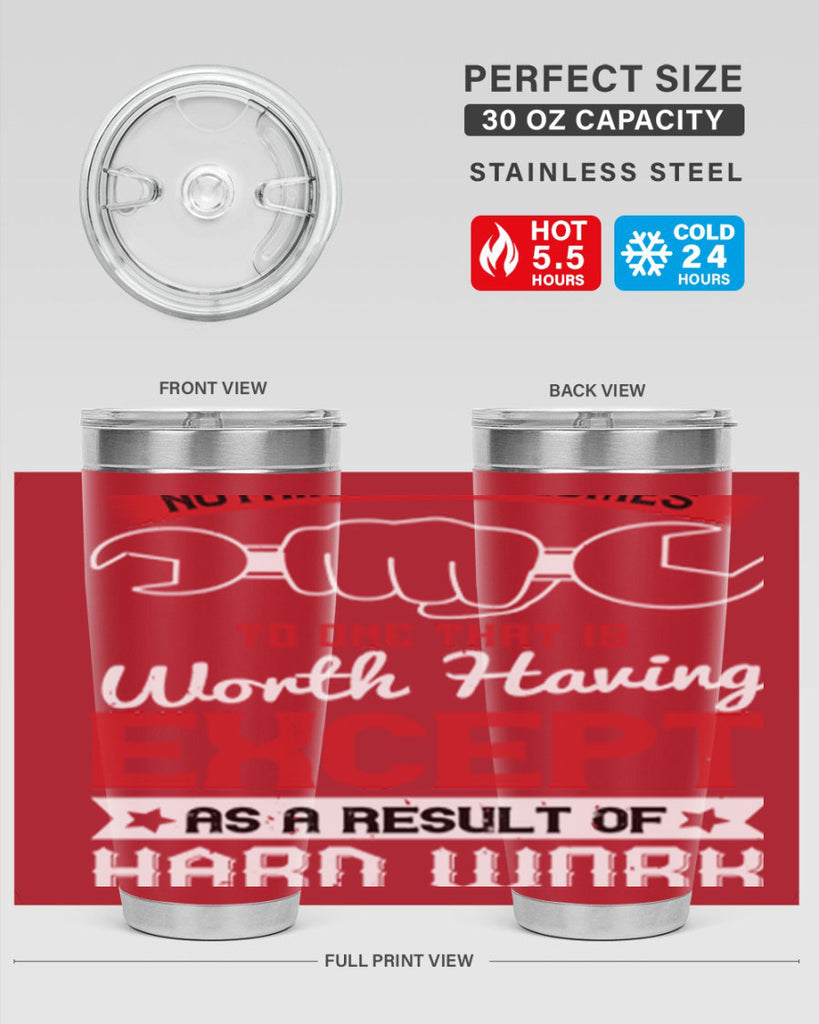 nothing ever comes to one that is worth having except as a result of hard work 23#- labor day- Tumbler