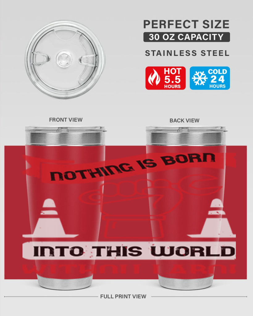 nothing is born into this world without labor 22#- labor day- Tumbler