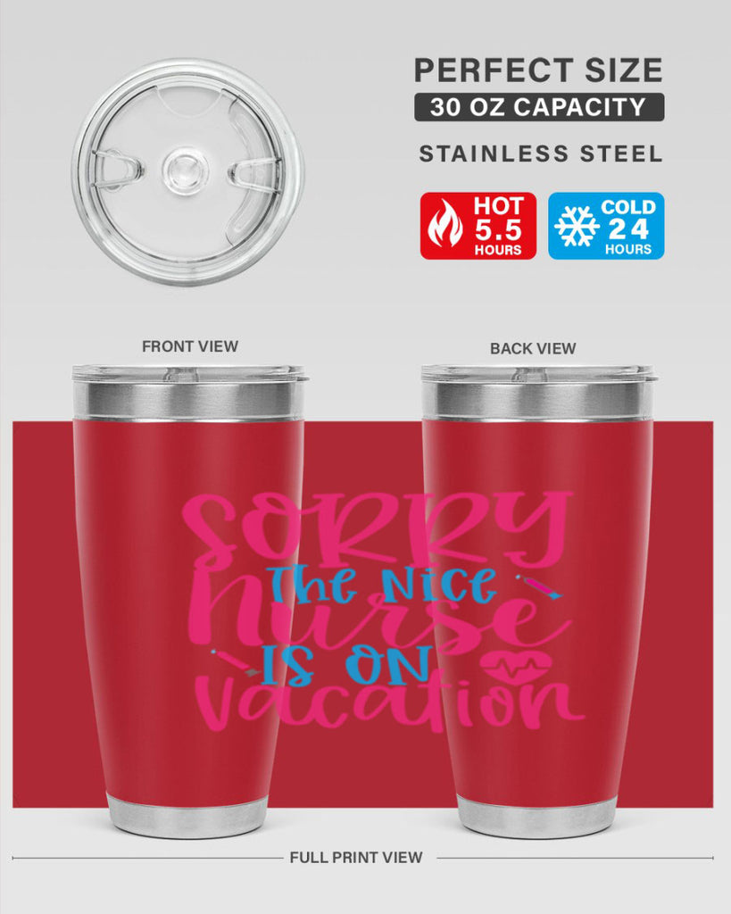 sorry the nice nurse is on vacation Style Style 29#- nurse- tumbler