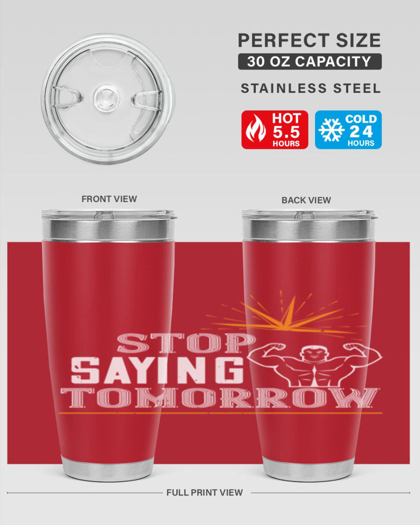 stop saying tomorrow 3#- gym- Tumbler