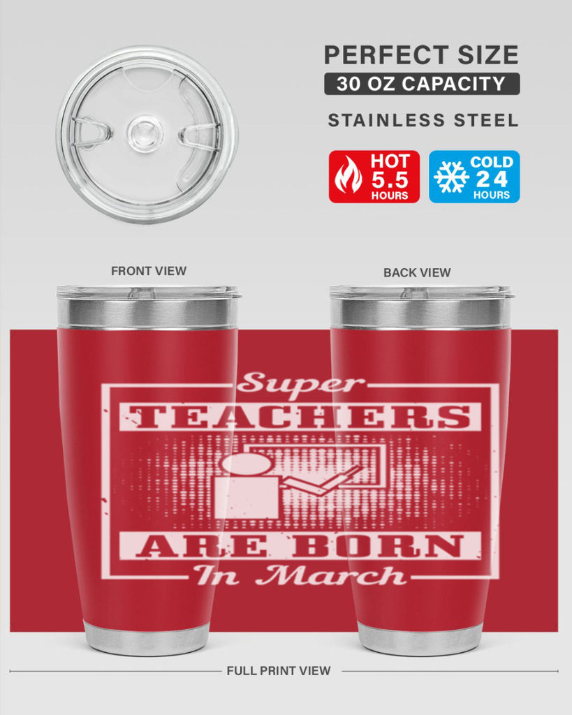 super teachers are born in march Style 34#- birthday- tumbler