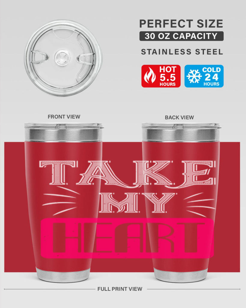 take my heart 8#- valentines day- Tumbler