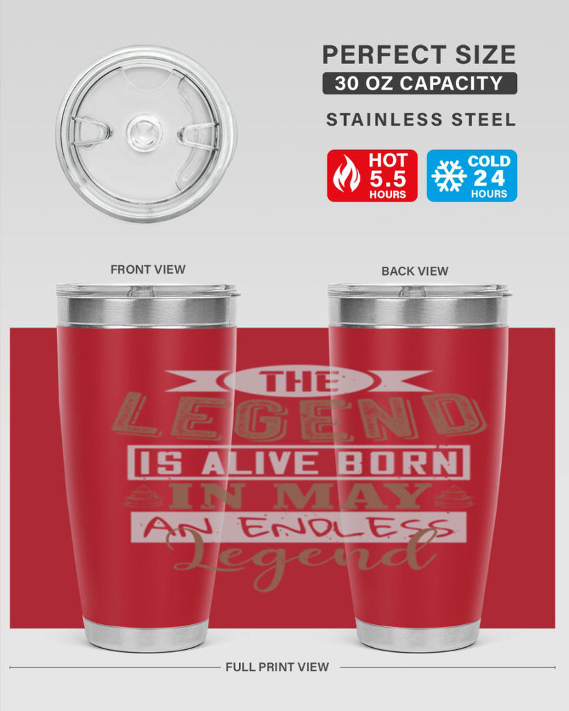 the legend is alive born in may an endless legend Style 28#- birthday- tumbler
