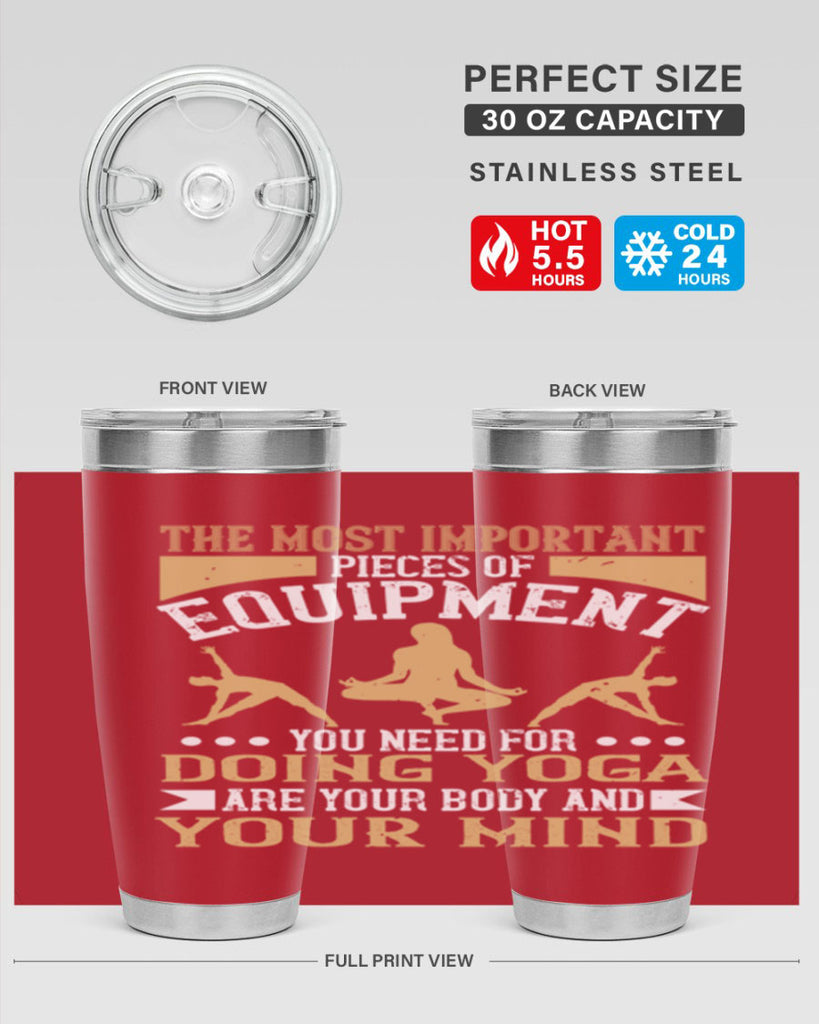 the most important pieces of equipment you need for doing yoga are your body and your mind 56#- yoga- Tumbler