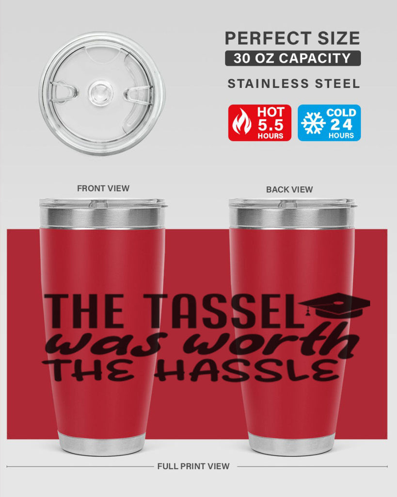 the tassel was worth the hassle 6#- graduation- Tumbler