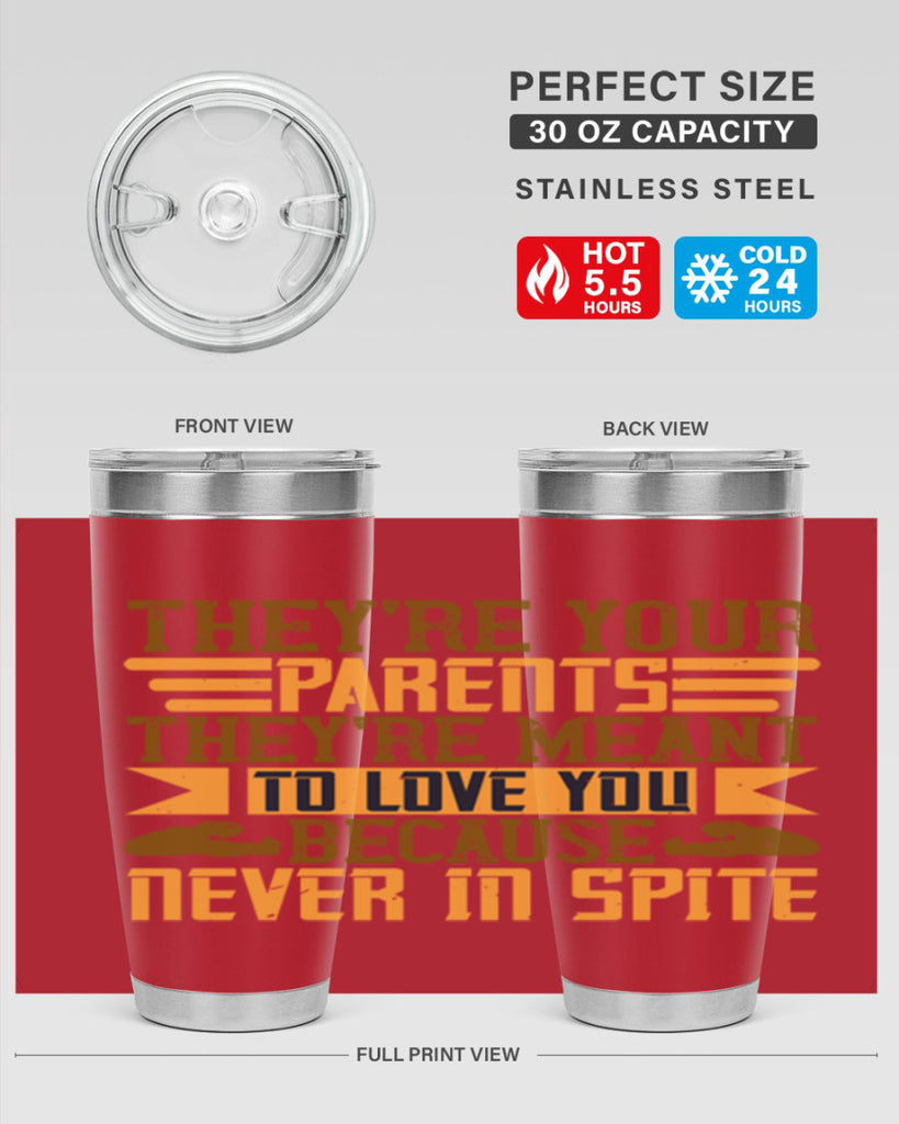 they’re your parents they’re meant to love you because never in spite 13#- Parents Day- Tumbler