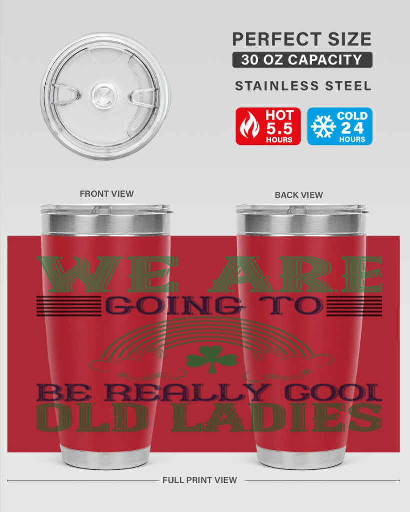 we are going to be really cool old ladies Style 7#- St Patricks Day- Tumbler