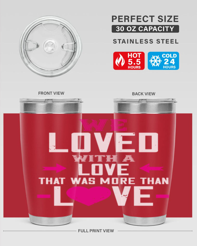 we loved with a love that was more than love 5#- valentines day- Tumbler