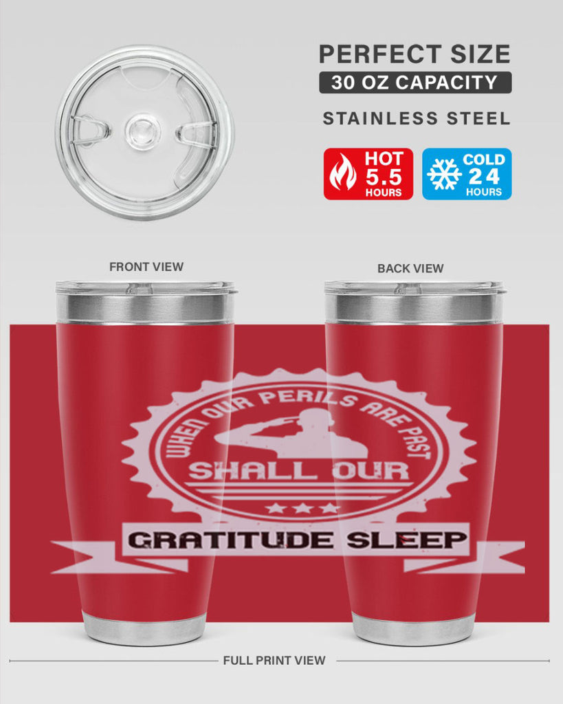when our perils are past shall our gratitude sleep 4#- Veterns Day- Tumbler