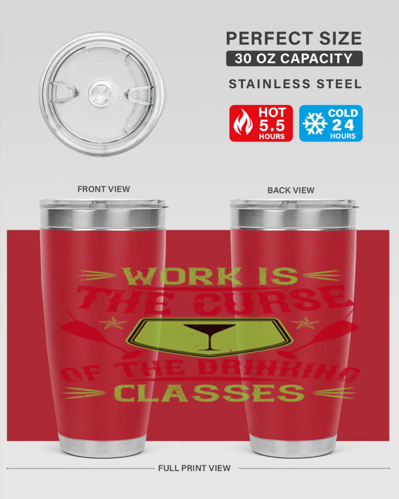 work is the curse of the drinking classes 16#- drinking- Tumbler