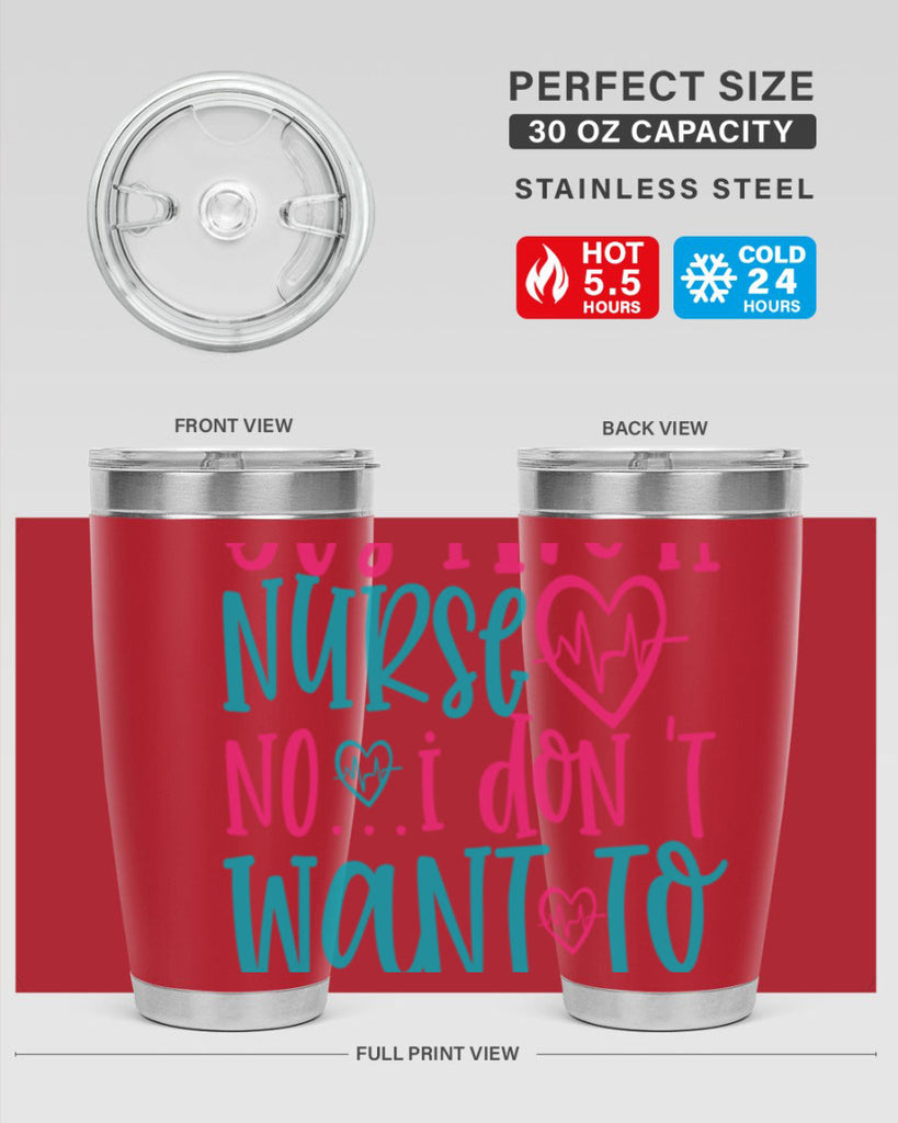 yes im a nurse no i don t want to at it Style Style 4#- nurse- tumbler