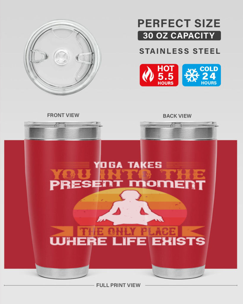 yoga takes you into the present moment the only place where life exists 8#- yoga- Tumbler