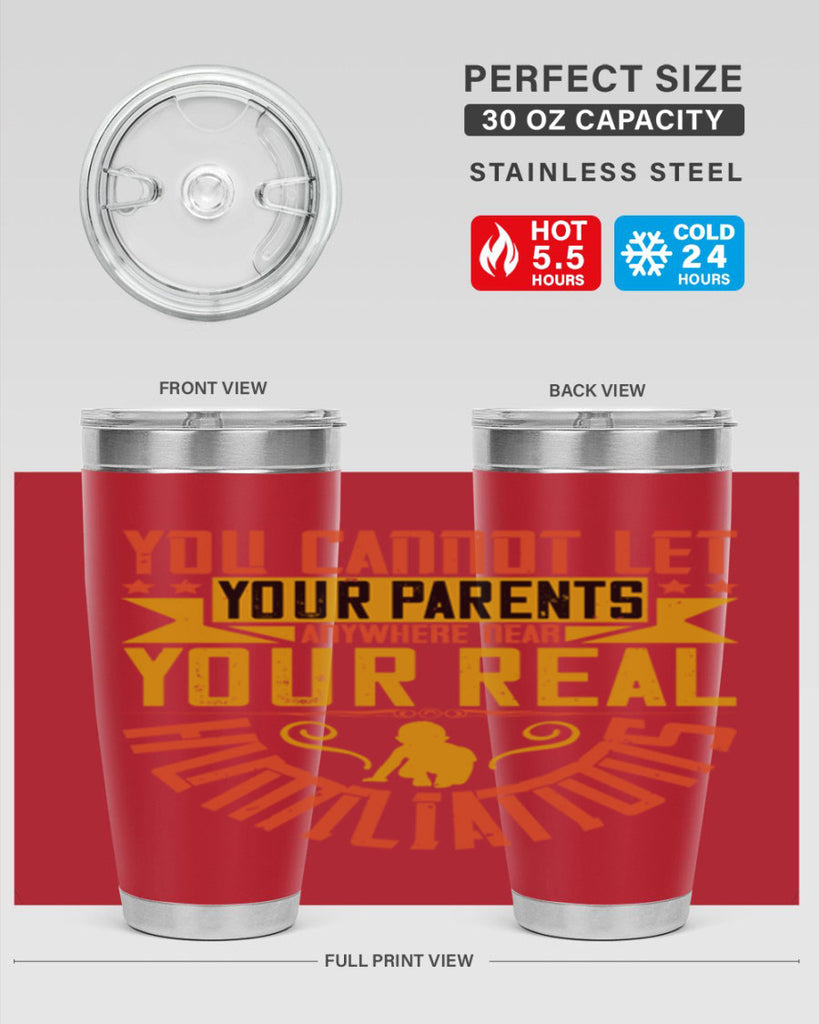 you cannot let your parents anywhere near your real humiliations 7#- Parents Day- Tumbler