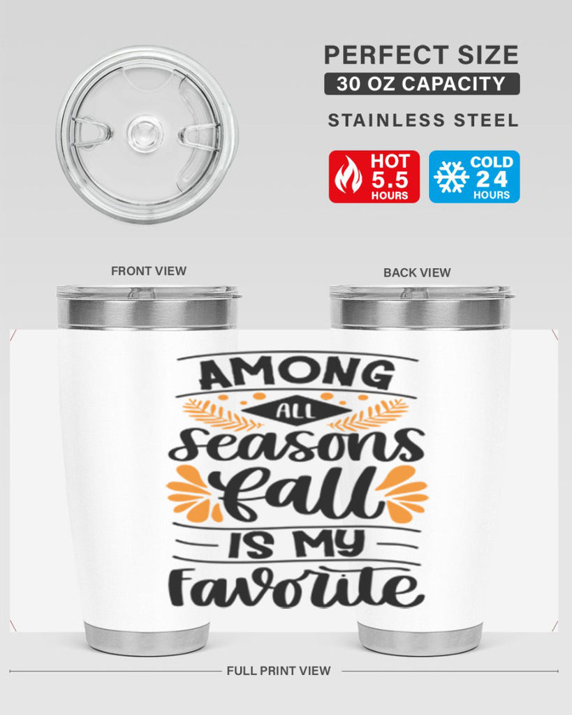 Among All Seasons Fall Is My Favorite 471#- fall- Tumbler
