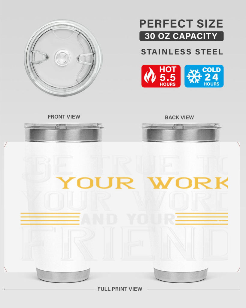 Be true to your work your word and your friend Style 143#- St Patricks Day- Tumbler