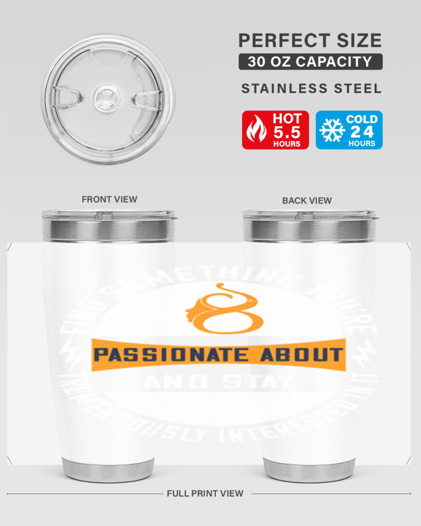 Find something you’re passionate about and stay tremendously interested in it Style 71#- womens day- Tumbler