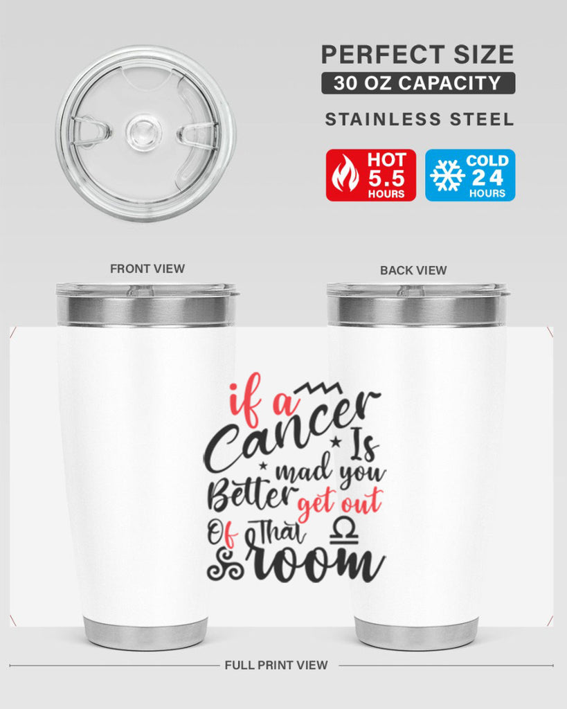 If A Cancer Is Mad You Better Get Out Of That Room 250#- zodiac- Tumbler