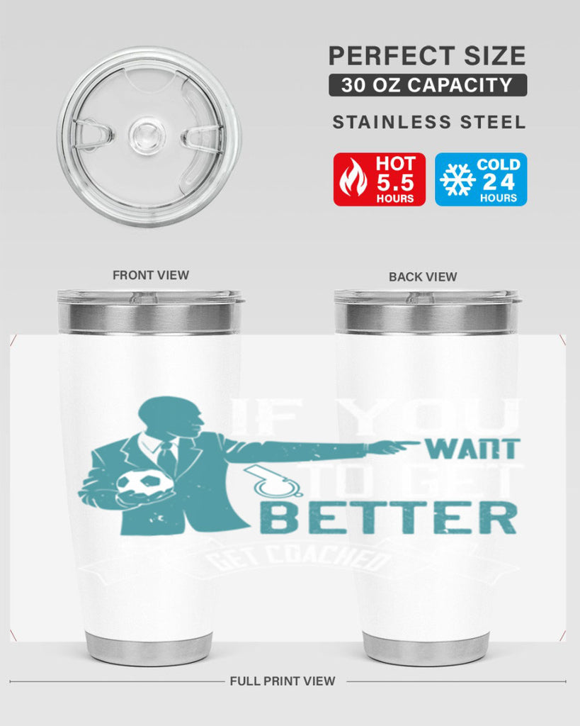 If you want to get better get coached Style 30#- coaching- tumbler