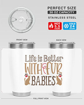 Life is Better With Fur Babies Style 19#- cat- Tumbler